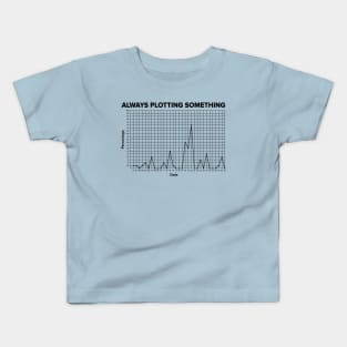 Always Plotting Something Kids T-Shirt